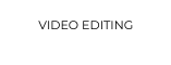 VIDEO EDITING