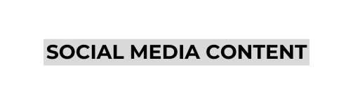 SOCIAL MEDIA CONTENT